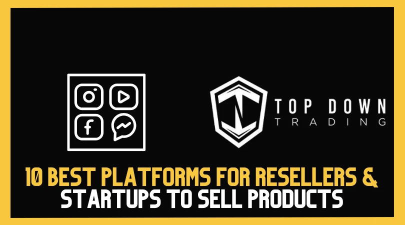 10 Best Platforms for Resellers & Startups to Sell Products