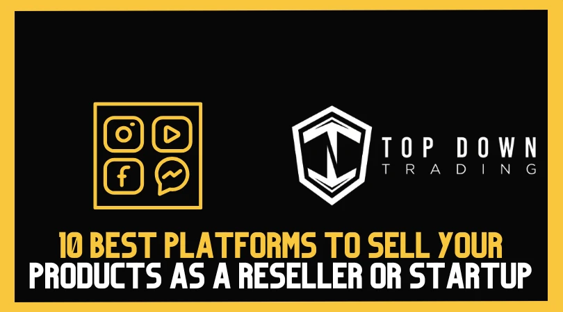 10 Best Platforms to Sell Your Products as a Reseller or Startup