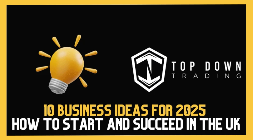10 Business Ideas for 2025 – How to Start and Succeed in the UK