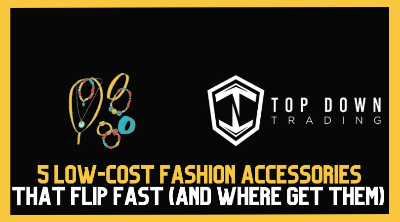 5 Low-Cost Fashion Accessories That Flip Fast (And Where to Find Them)