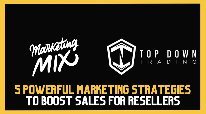 5 Powerful Marketing Strategies to Boost Sales for Resellers