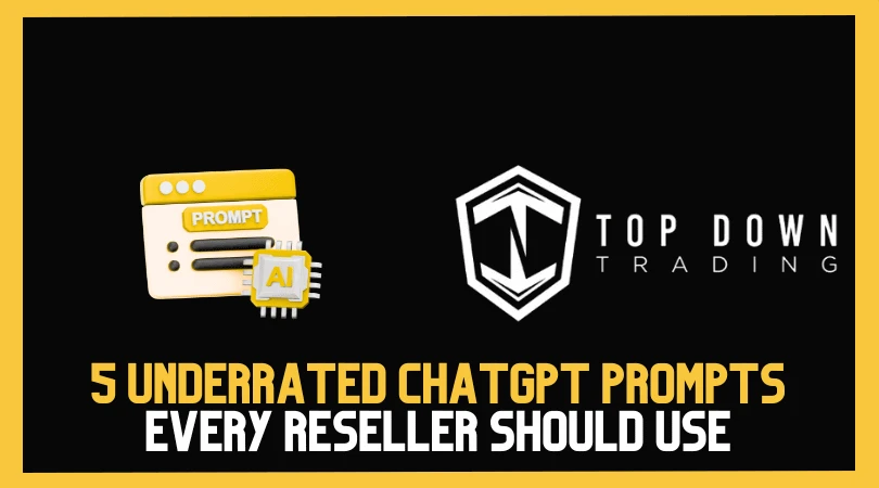 5 Underrated ChatGPT Prompts Every Reseller Should Use