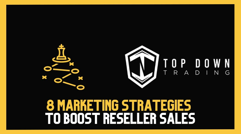 8 Marketing Strategies to Boost Reseller Sales