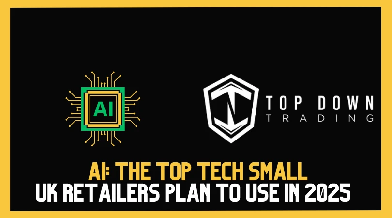 AI: The Top Tech Small UK Retailers Plan to Use in 2025