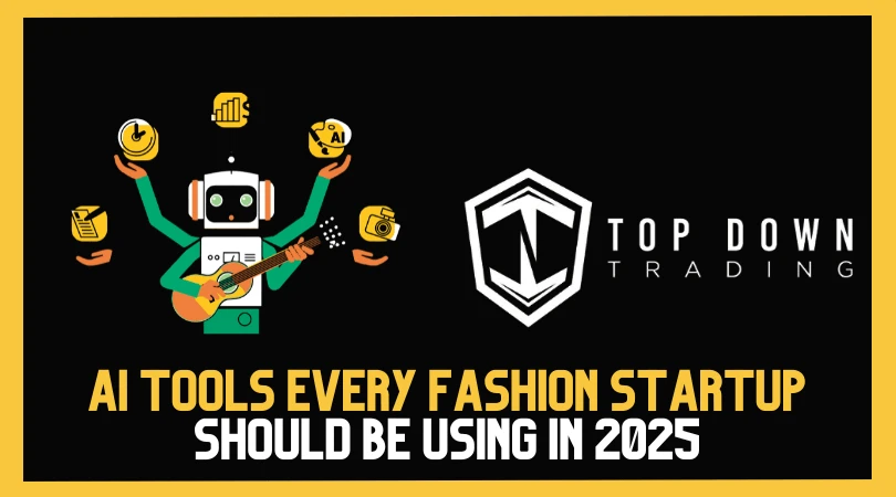 AI Tools Every Fashion Startup Should Be Using in 2025