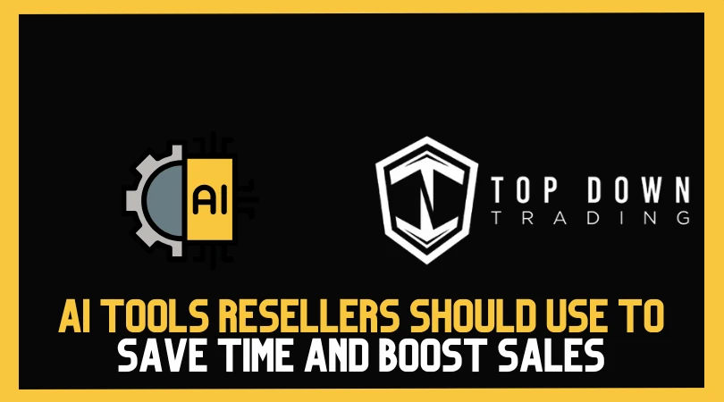 AI Tools Resellers Should Use to Save Time and Boost Sales