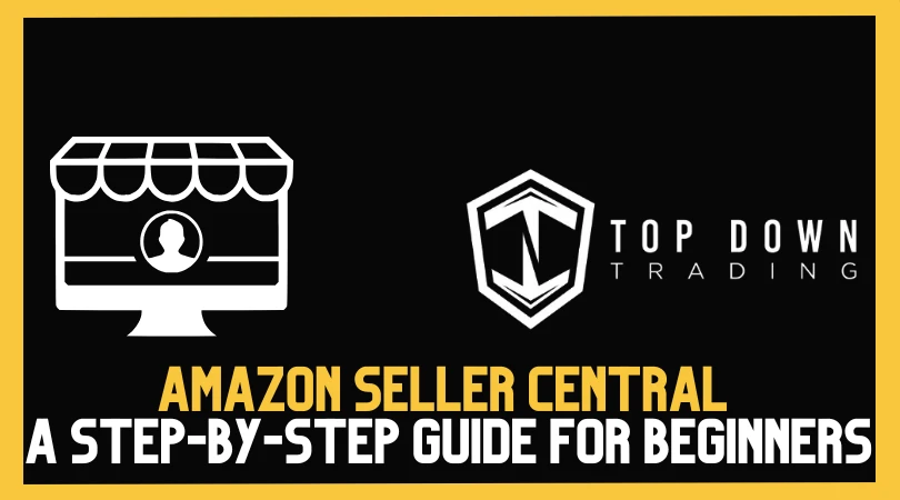 How to Use Amazon Seller Central: A Complete Guide for Beginners