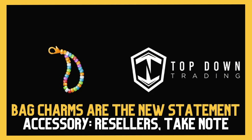 Bag Charms Are the Latest Statement Accessory: Why Resellers Need to Know