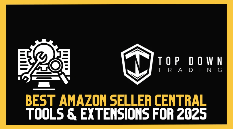 Best Amazon Seller Central Tools & Extensions for 2025