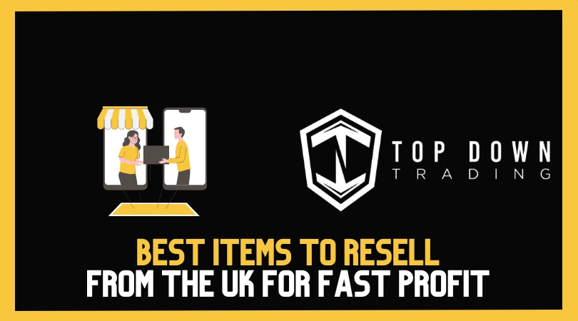 Best Items to Resell from the UK for Fast Profit