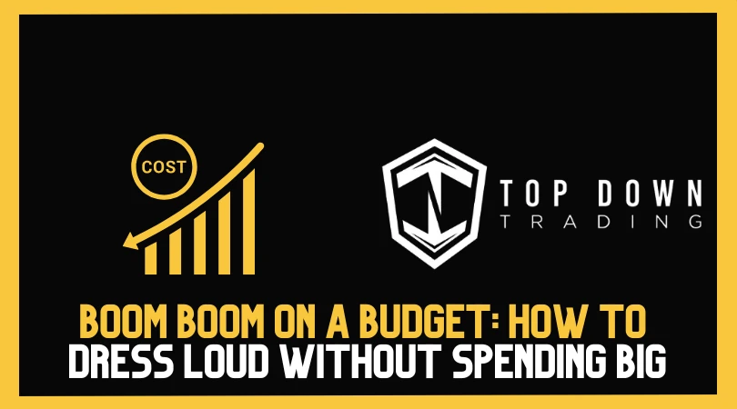 Boom Boom on a Budget: How to Dress Loud Without Spending Big