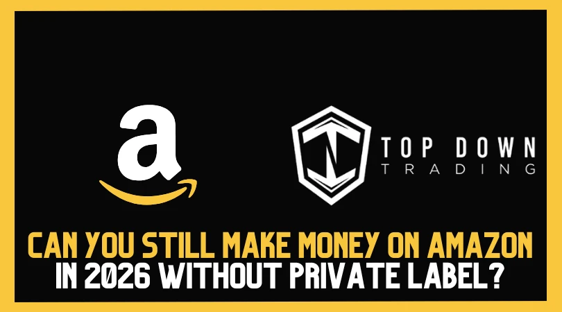 Can You Still Make Money on Amazon in 2026 Without Private Label?