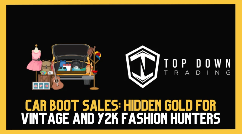 Car Boot Sales: Hidden Gold for Vintage and Y2K Fashion Hunters