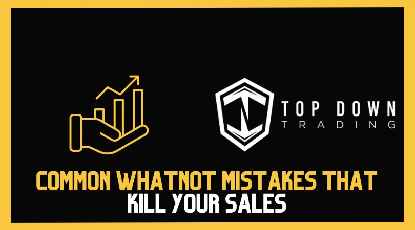 Common Whatnot Mistakes That Kill Your Sales
