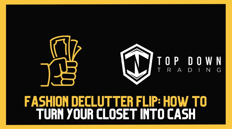 Fashion Declutter Flip: How to Turn Your Closet into Cash