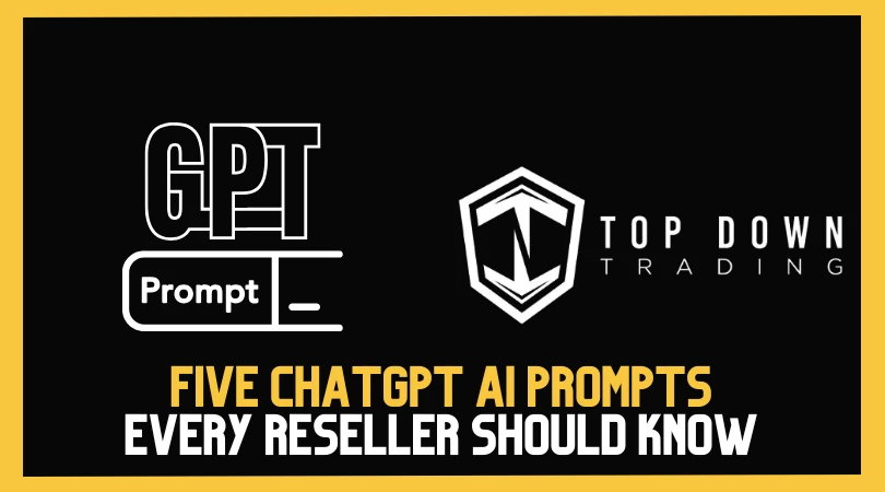 5 ChatGPT Prompts Every Reseller Should Be Using Right Now