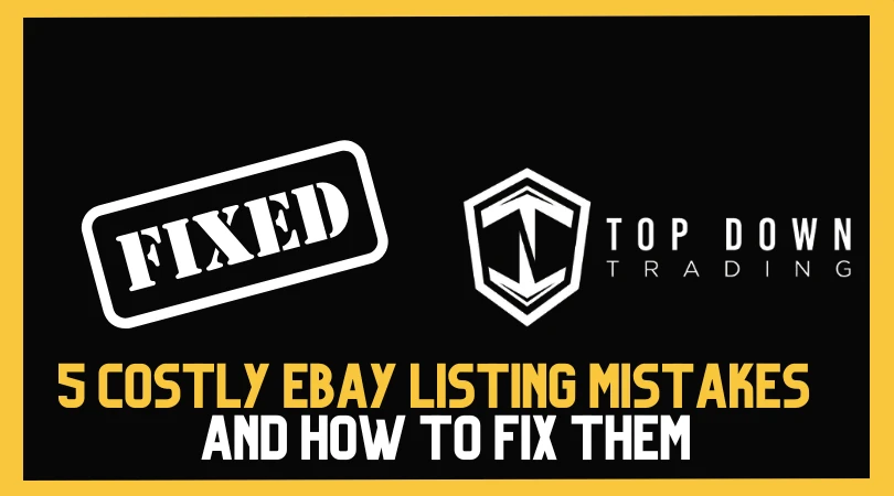 5 Costly eBay Listing Mistakes and How to Fix Them