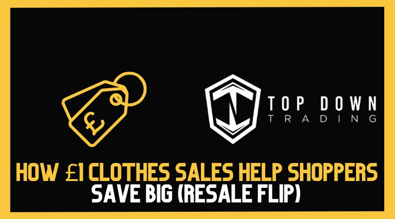 How £1 Clothes Sales Help Shoppers Save Big (and Why Resellers Flip Them for £3–£5)