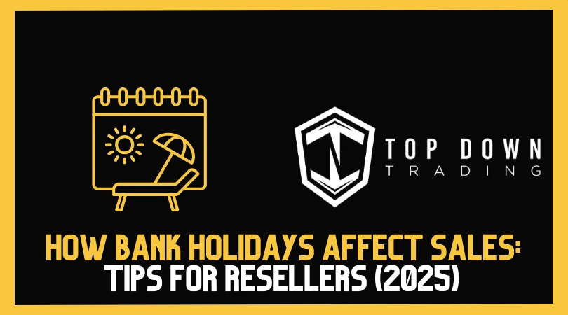 How Bank Holidays Affect Sales: Tips for Resellers (Spring/Summer 2025)