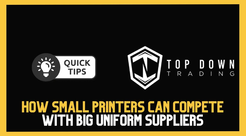 How Small Printers Can Compete with Big Uniform Suppliers