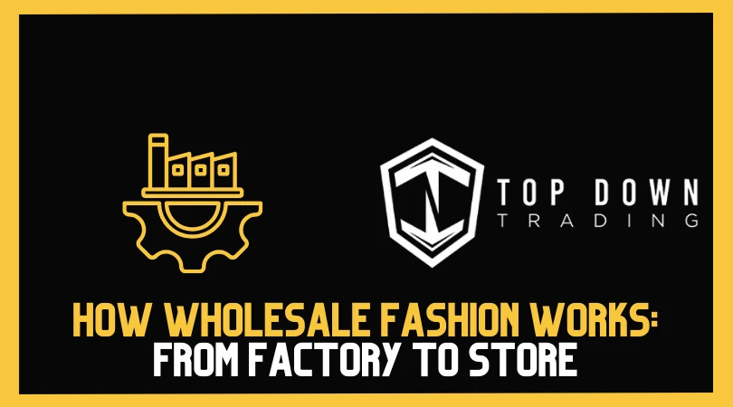 How Wholesale Fashion Works: From Factory to Store Rail
