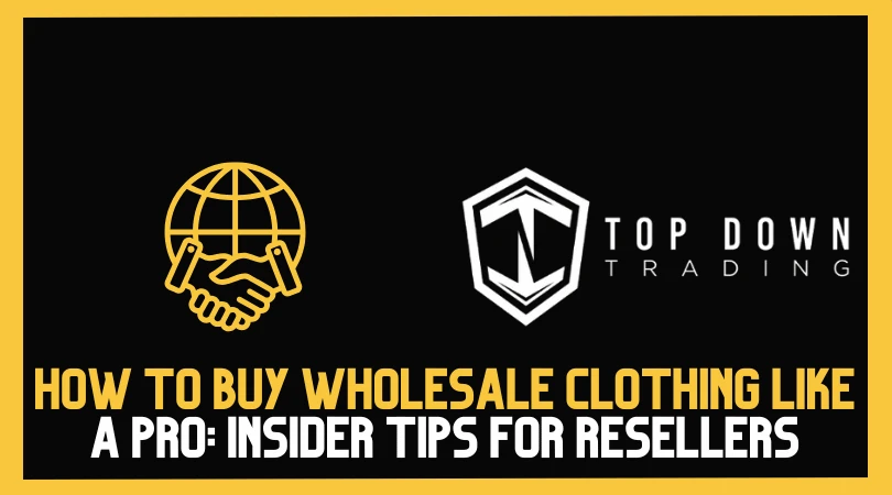 How to Buy Wholesale Clothing Like a Pro: Insider Tips for Resellers