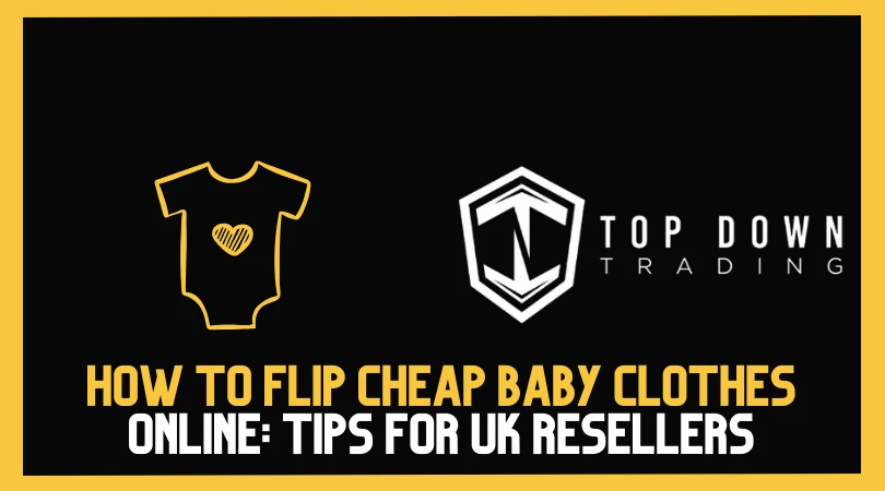 How to Flip Cheap Baby Clothes Online: Profitable Tips for UK Resellers