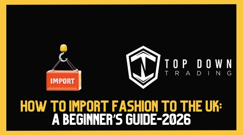How to Import Fashion to the UK: A Beginner’s Guide