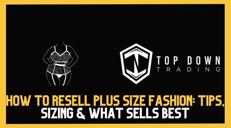 How to Resell Plus Size Fashion: Tips, Sizing & What Sells Best