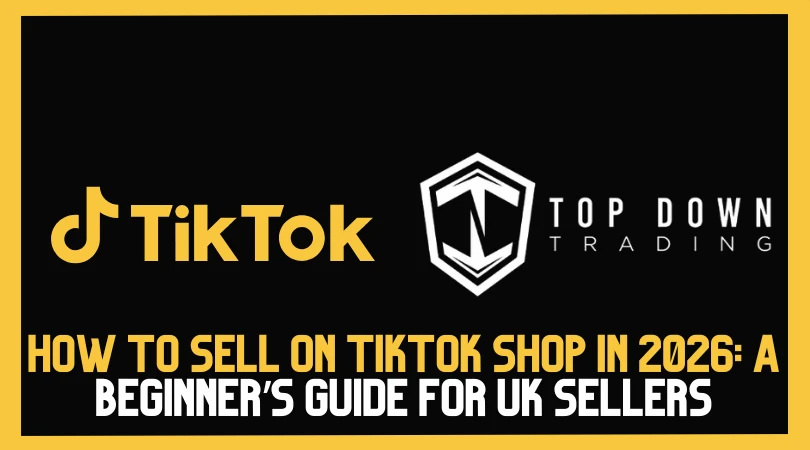 How to Sell on TikTok Shop in 2026: A Beginner’s Guide for UK Sellers