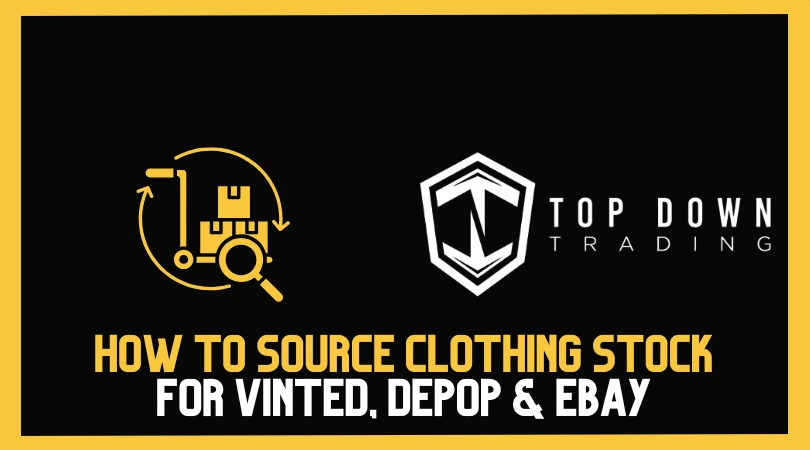 How to Source Clothing Stock for Vinted, Depop & eBay