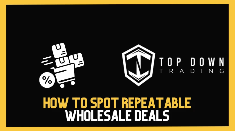 How to Spot Repeatable Wholesale Deals