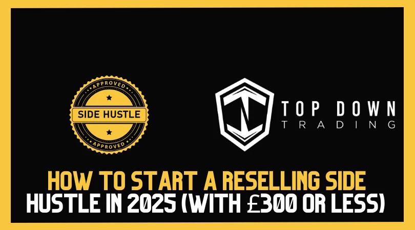 How to Start a Reselling Side Hustle in 2025 (With £300 or Less)