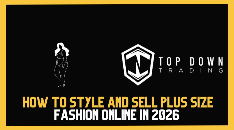 How to Style and Sell Plus Size Fashion Online in 2026