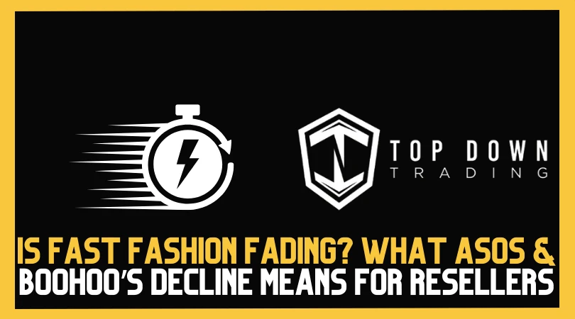 Is Fast Fashion Fading? What Asos & Boohoo’s Decline Means for Resellers
