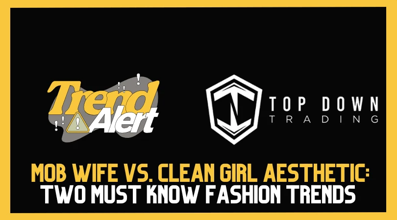 Mob Wife vs. Clean Girl Aesthetic: Two Fashion Trends Resellers Can’t Ignore