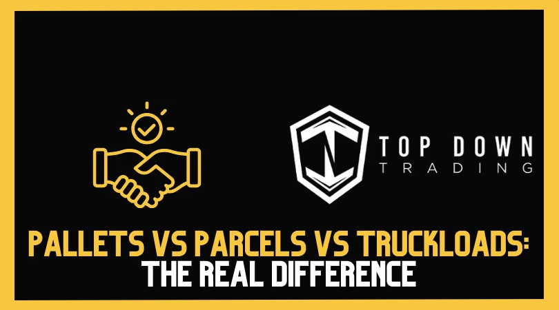 Pallets vs Parcels vs Truckloads: The Real Difference