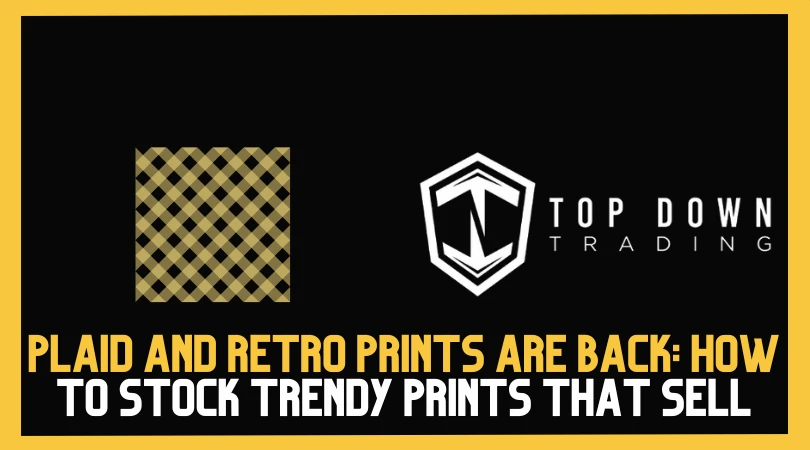 Plaid and Retro Prints Are Back: How to Stock Trendy Prints That Sell