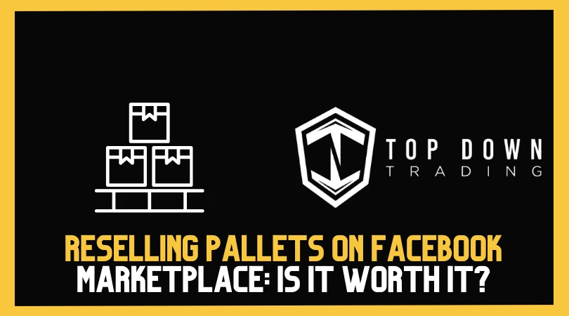 Reselling Pallets on Facebook Marketplace: Is It Worth It?