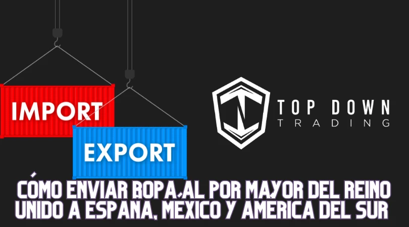 Cómo Enviar Ropa al Por Mayor del Reino Unido a España, México y América del Sur: Guía de Logística