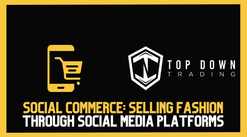 Social Commerce: Selling Fashion Through Social Media Platforms
