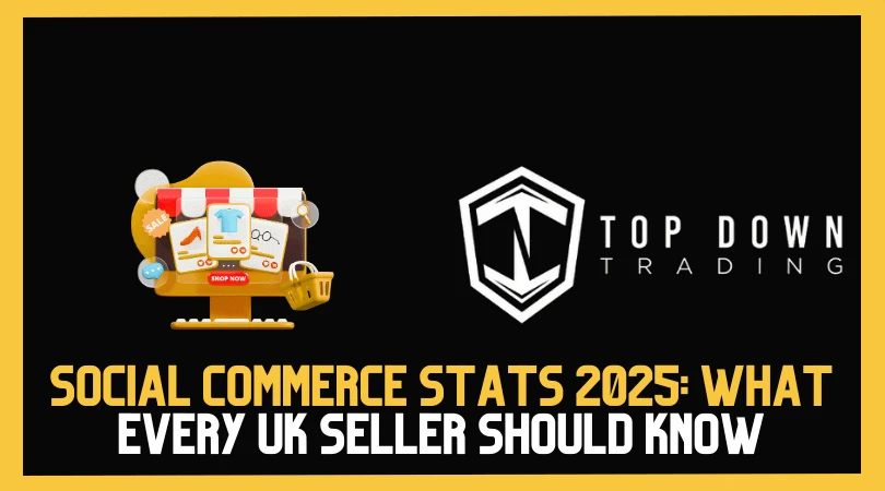 Social Commerce Stats 2025: What Every UK Seller Should Know