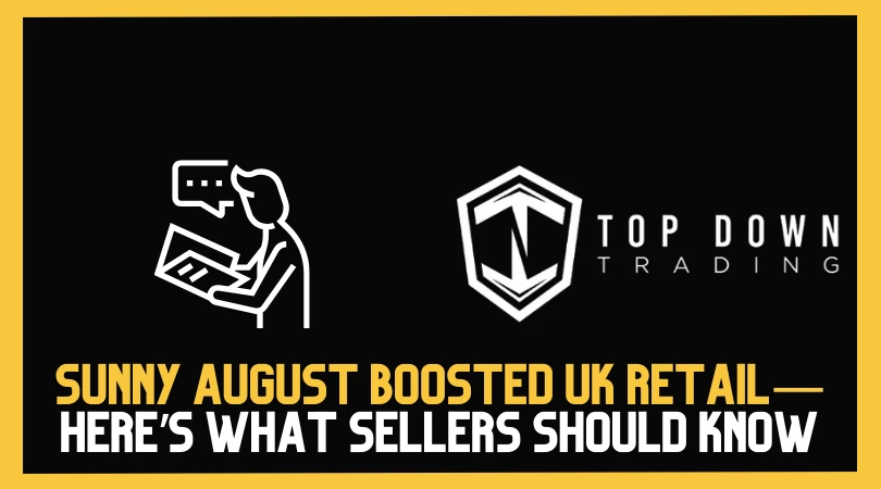 Sunny August Boosted UK Retail—Here’s What Sellers Should Know