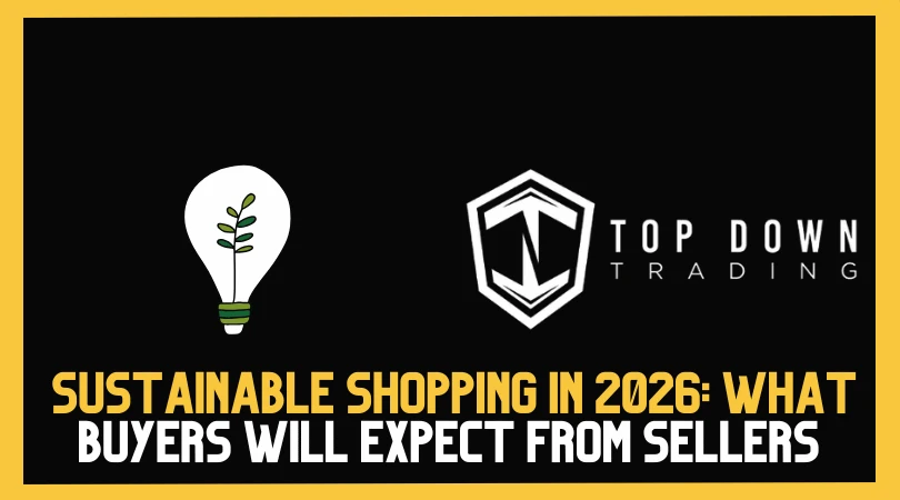 Sustainable Shopping in 2026: What Buyers Will Expect from Sellers