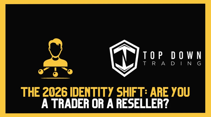 The 2026 Identity Shift: Are You a Trader or a Reseller?