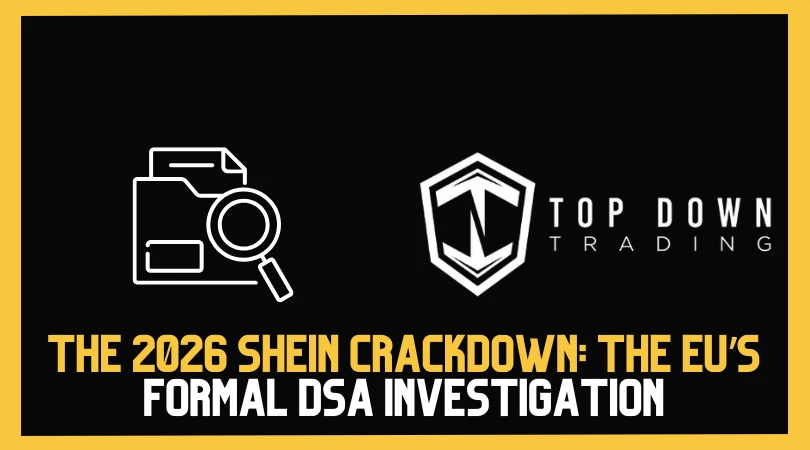 The 2026 Shein Crackdown: Why the EU’s Formal DSA Investigation Changes Online Retail Forever