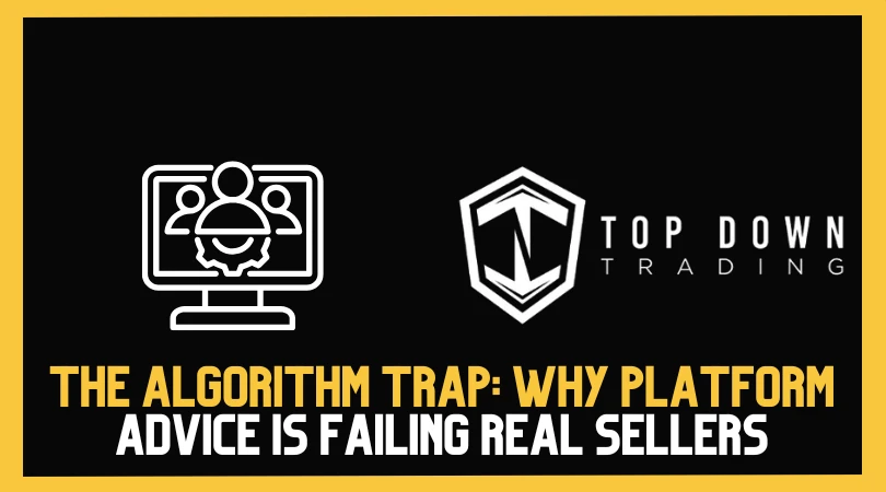 The Algorithm Trap: Why 2026 Platform Advice is Failing Real Sellers