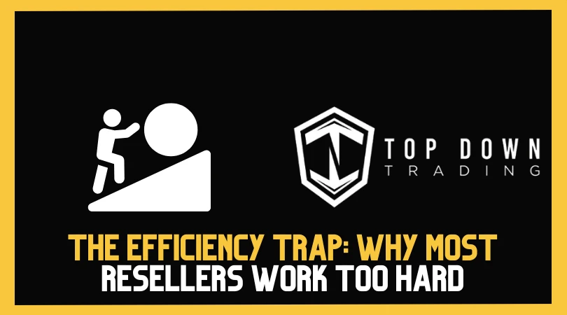 The Efficiency Trap: Why Most Resellers Work Too Hard for Too Little Profit