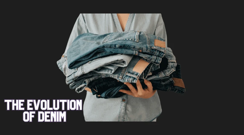 The Evolution of Denim 