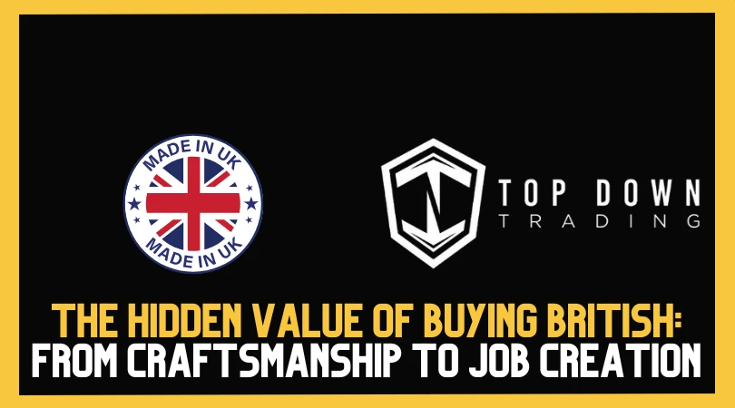 The Hidden Value of Buying British: From Craftsmanship to Job Creation